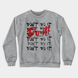 Don't Do it - Do it! Crewneck Sweatshirt